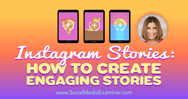 Instagram-berättelser: Hur man skapar engagerande berättelser med insikter från Sue B Zimmerman på Social Media Marketing Podcast.