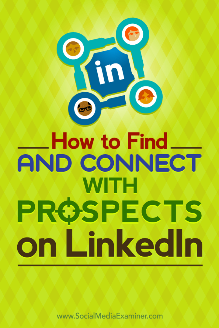 Tips om hur du hittar och ansluter till dina målutsikter på LinkedIn.