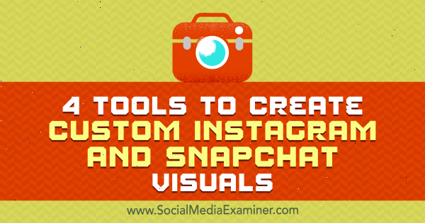 4 verktyg för att skapa anpassade Instagram- och Snapchat-bilder av Mitt Ray på Social Media Examiner.