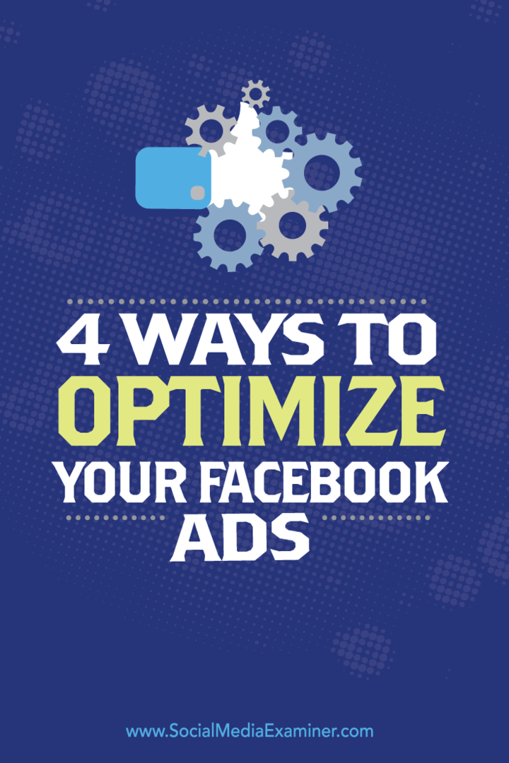 4 sätt att optimera dina Facebook-annonser: Social Media Examiner