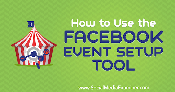 Hur man använder Facebook Event Setup Tool av Lynsey Fraser på Social Media Examiner.