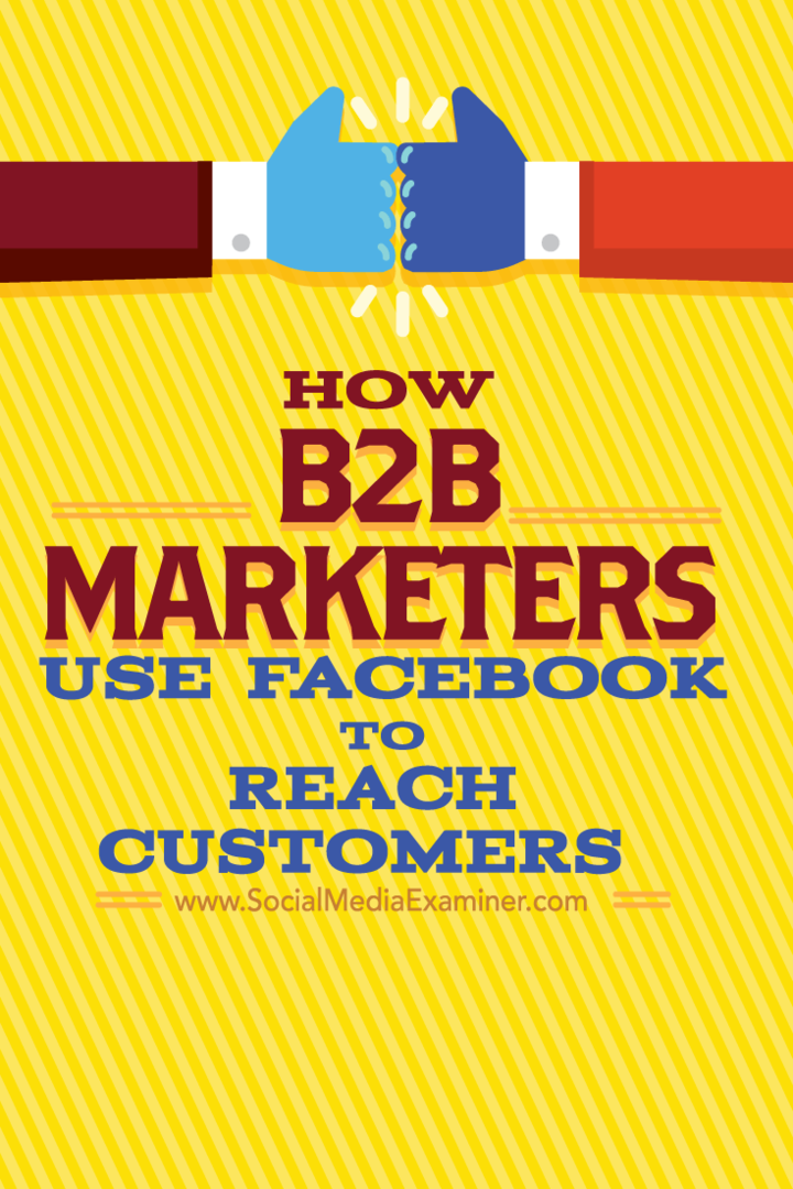 Hur B2B-marknadsförare använder Facebook för att nå kunder: Social Media Examiner