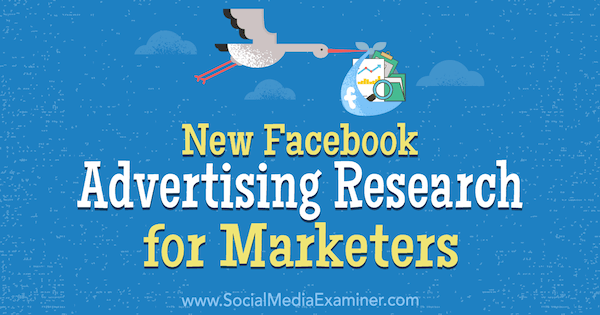 Ny Facebook-reklamforskning för marknadsförare av Johnathan Dane på Social Media Examiner.