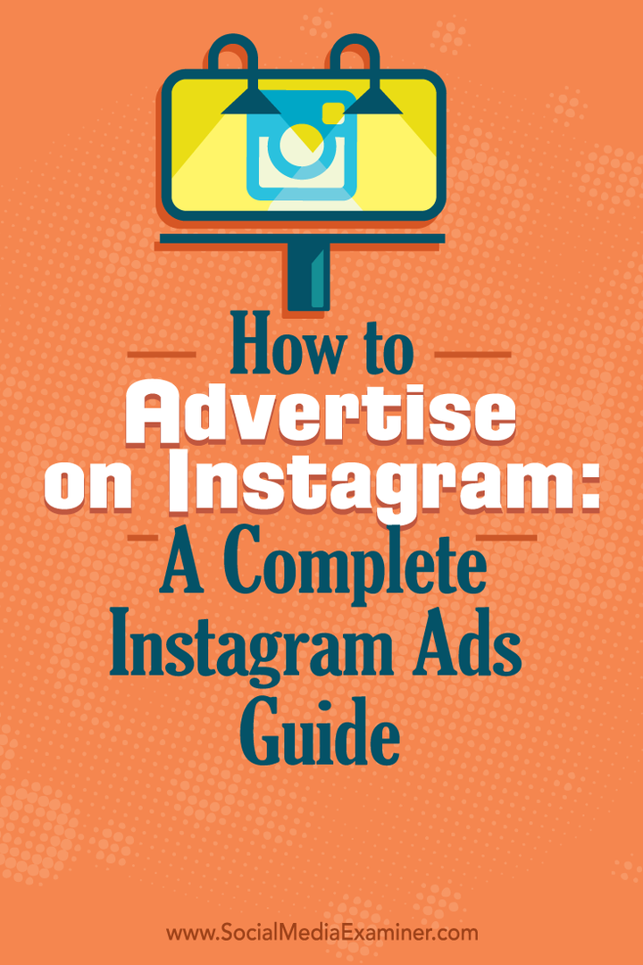 Hur man annonserar på Instagram: En komplett guide för Instagram-annonser: Social Media Examiner