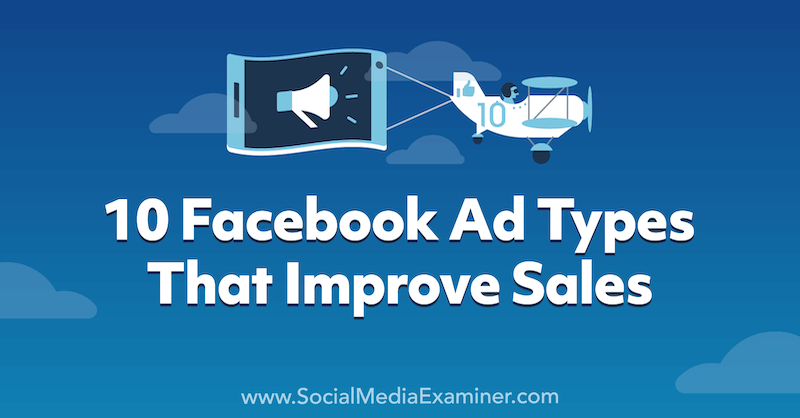 10 Facebook -annonstyper som förbättrar försäljningen av Anna Sonnenberg på Social Media Examiner.