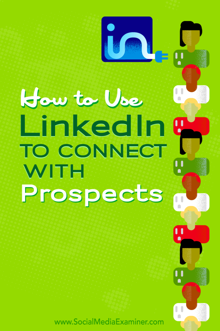 Hur man använder LinkedIn för att ansluta till framtidsutsikter: Social Media Examiner