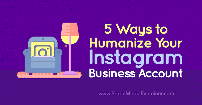 5 sätt att humanisera ditt Instagram-företagskonto av Natasa Djukanovic på Social Media Examiner.