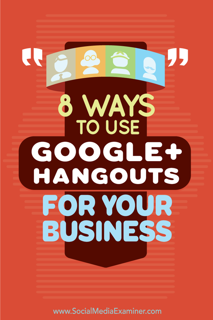 8 sätt att använda Google+ Hangouts för ditt företag: Social Media Examiner