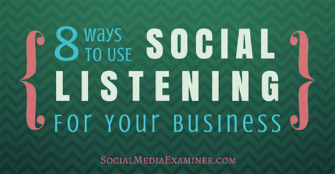 8 sätt att använda socialt lyssnande