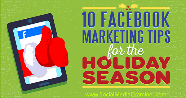 10 Facebook-marknadsföringstips för semesterperioden av Mari Smith på Social Media Examiner.