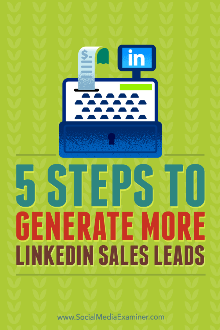 Tips om fem steg för att generera mer kvalificerade säljledningar från LinkedIn.