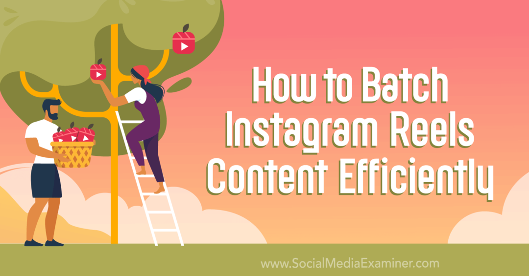 Hur man batcherar innehåll på Instagram-rullar effektivt av Social Media Examiner
