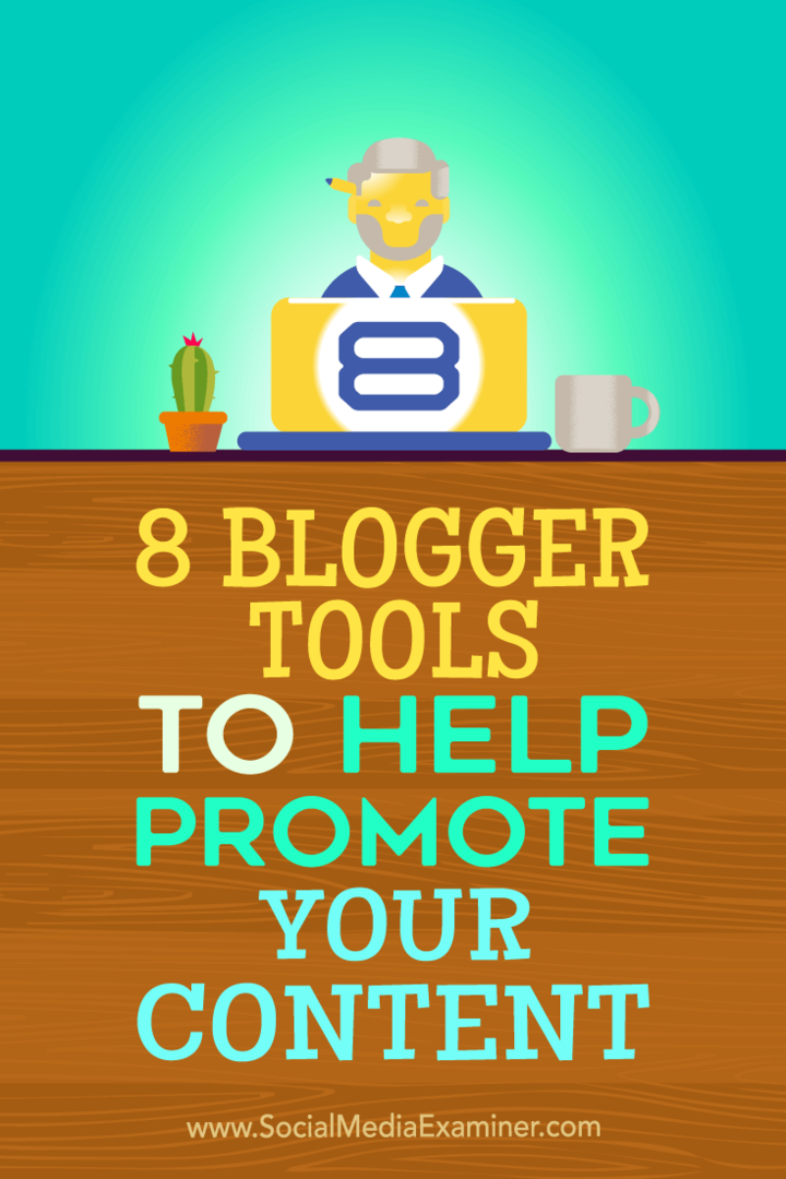 Tips om åtta bloggerverktyg som du kan använda för att marknadsföra ditt innehåll.