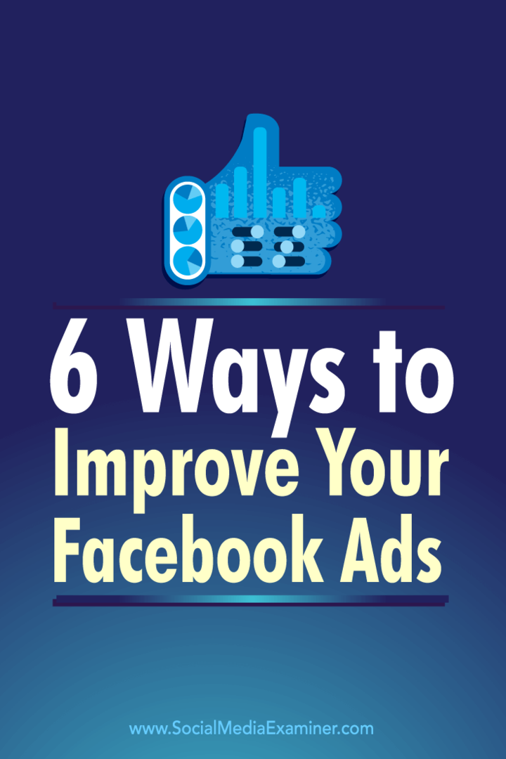 Tips om sex sätt att använda mätvärden för Facebook för att förbättra dina Facebook-annonser.
