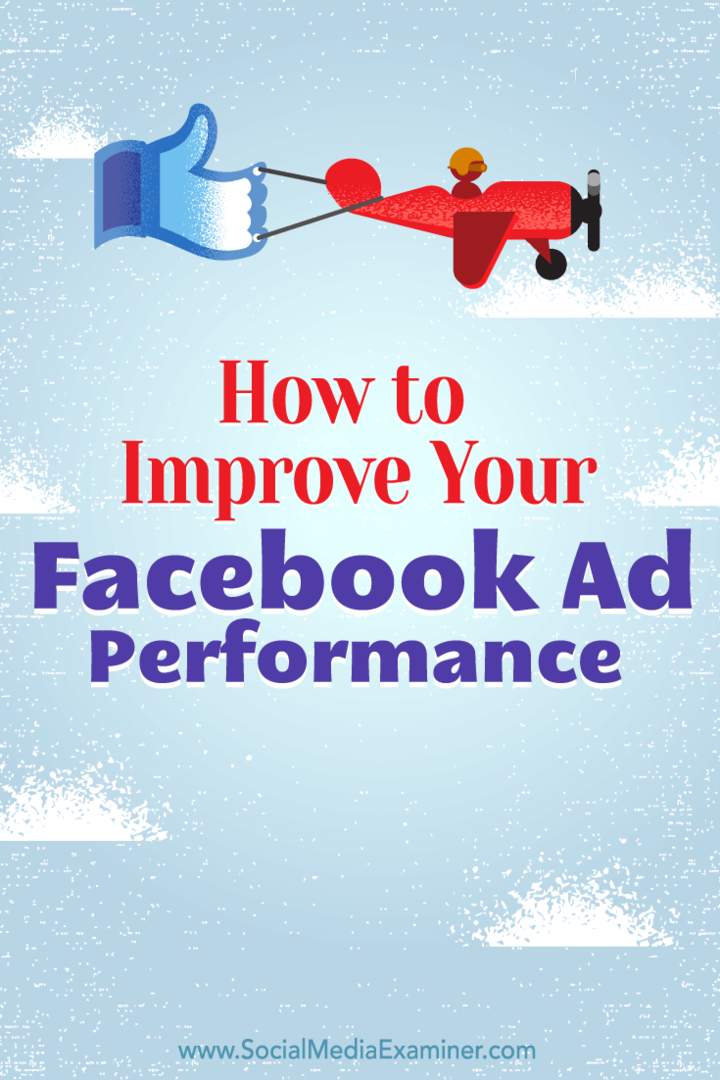 Hur du förbättrar din Facebook-annonsprestanda: Social Media Examiner