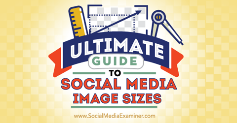ultimat guide till sociala mediers bildstorlekar