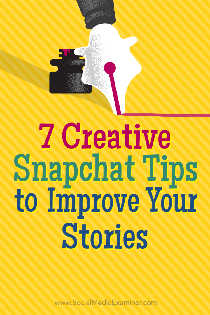 7 kreativa Snapchat-tips för att förbättra dina berättelser: Social Media Examiner