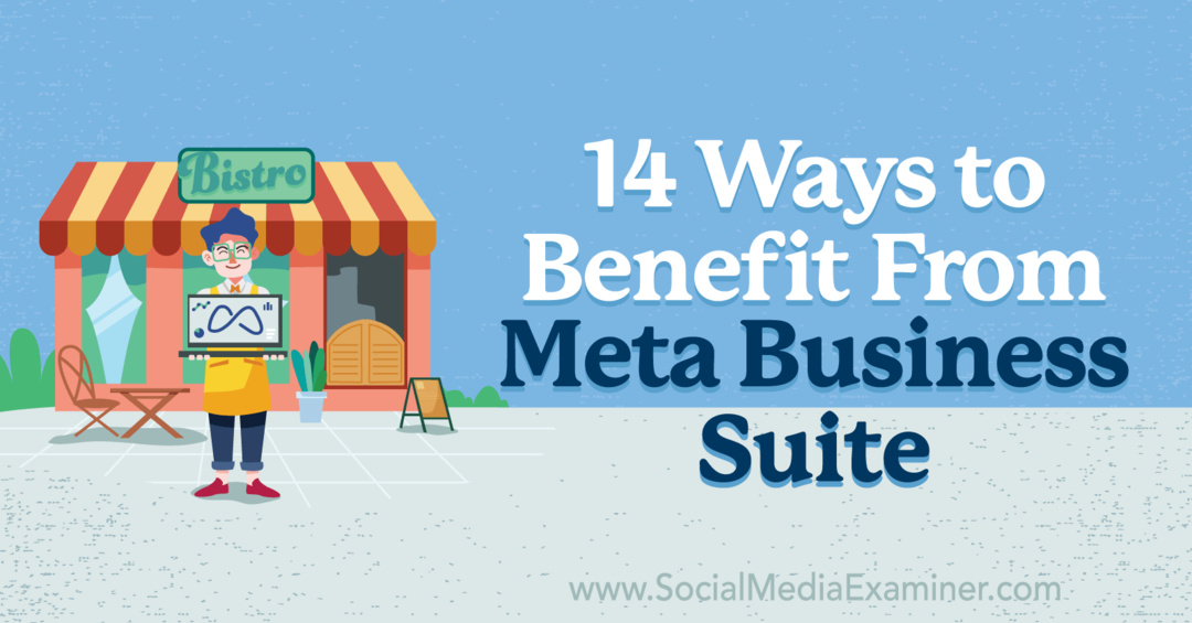 14 sätt att dra nytta av Meta Business Suite av Anna Sonnenberg på Social Media Examiner.