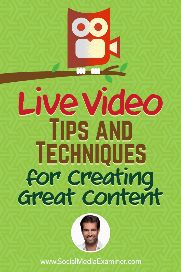 Livevideo: tips och tekniker för att skapa bra innehåll med insikter från Alex Kahn på Social Media Marketing Podcast.