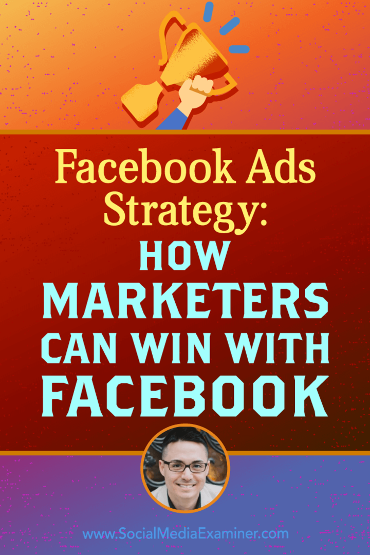 Facebook-annonsstrategi: Hur marknadsförare kan vinna med Facebook: Social Media Examiner