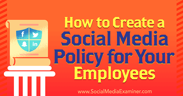 Hur man skapar en policy för sociala medier för dina anställda av Larry Alton på Social Media Examiner.