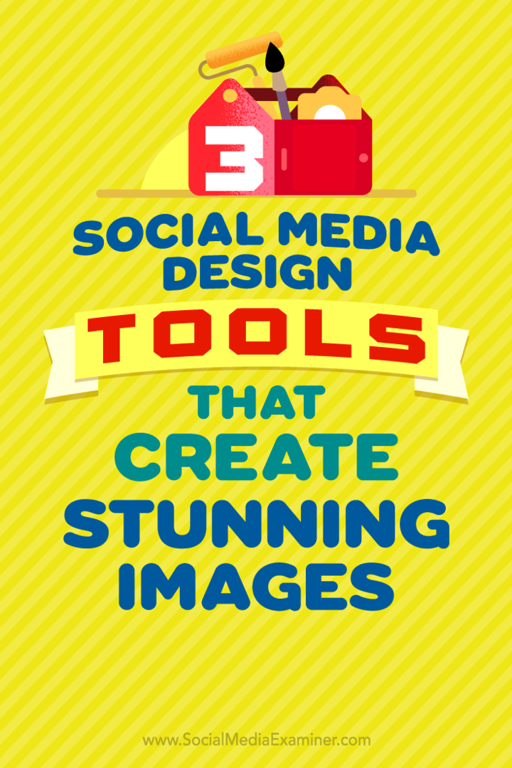 3 Designverktyg för sociala medier som skapar fantastiska bilder av Peter Gartland på Social Media Examiner.