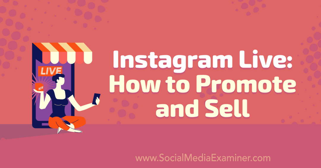 Instagram Live: Hur man marknadsför och säljer: Social Media Examinator