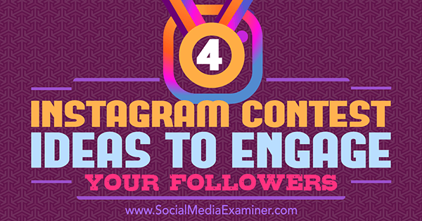 4 Instagram-tävlingsidéer för att engagera dina följare av Michael Georgiou på Social Media Examiner.