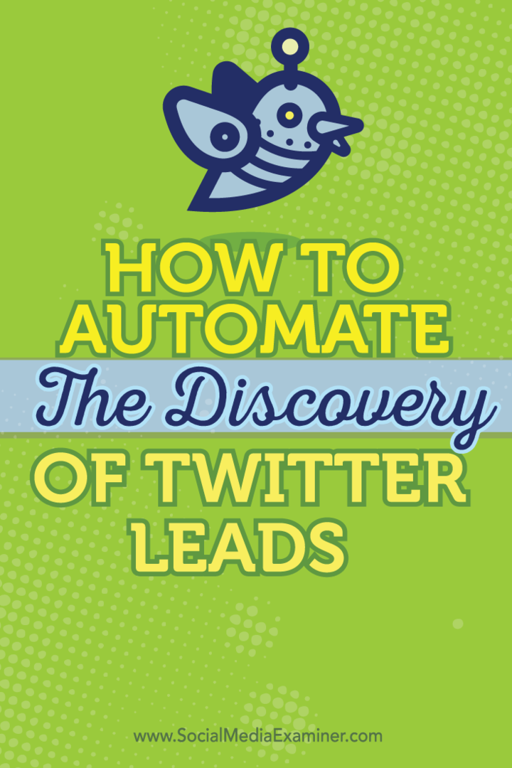 Hur man automatiserar upptäckten av Twitter-leads: Social Media Examiner