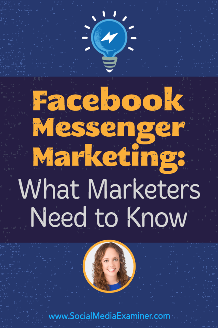 Facebook Messenger Marketing: Vad marknadsförare behöver veta med insikter från Molly Pittman på Social Media Marketing Podcast.