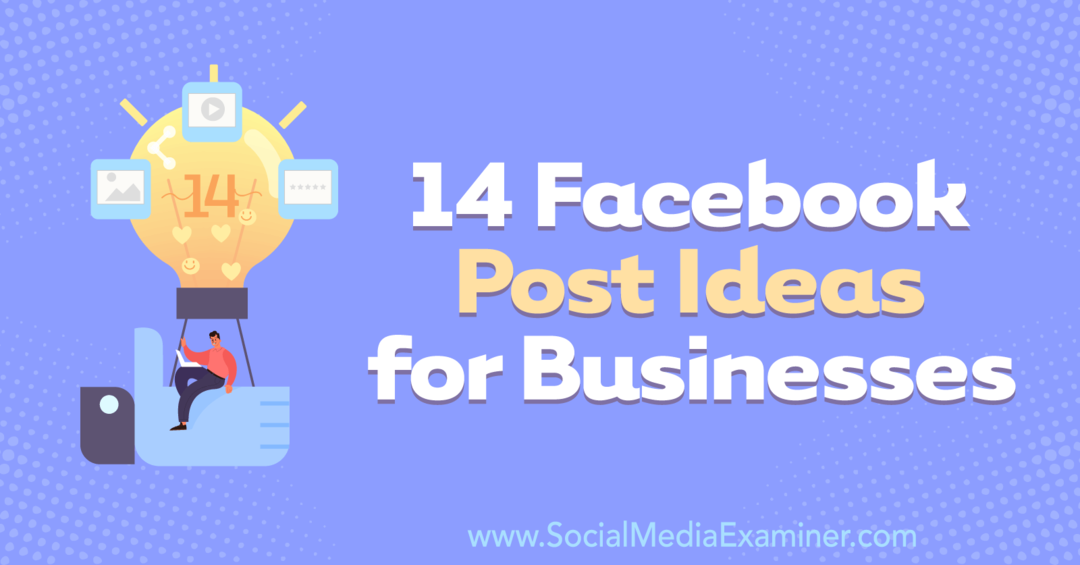 14 Facebook Post Idéer för företag av Anna Sonnenberg av på Social Media Examiner.