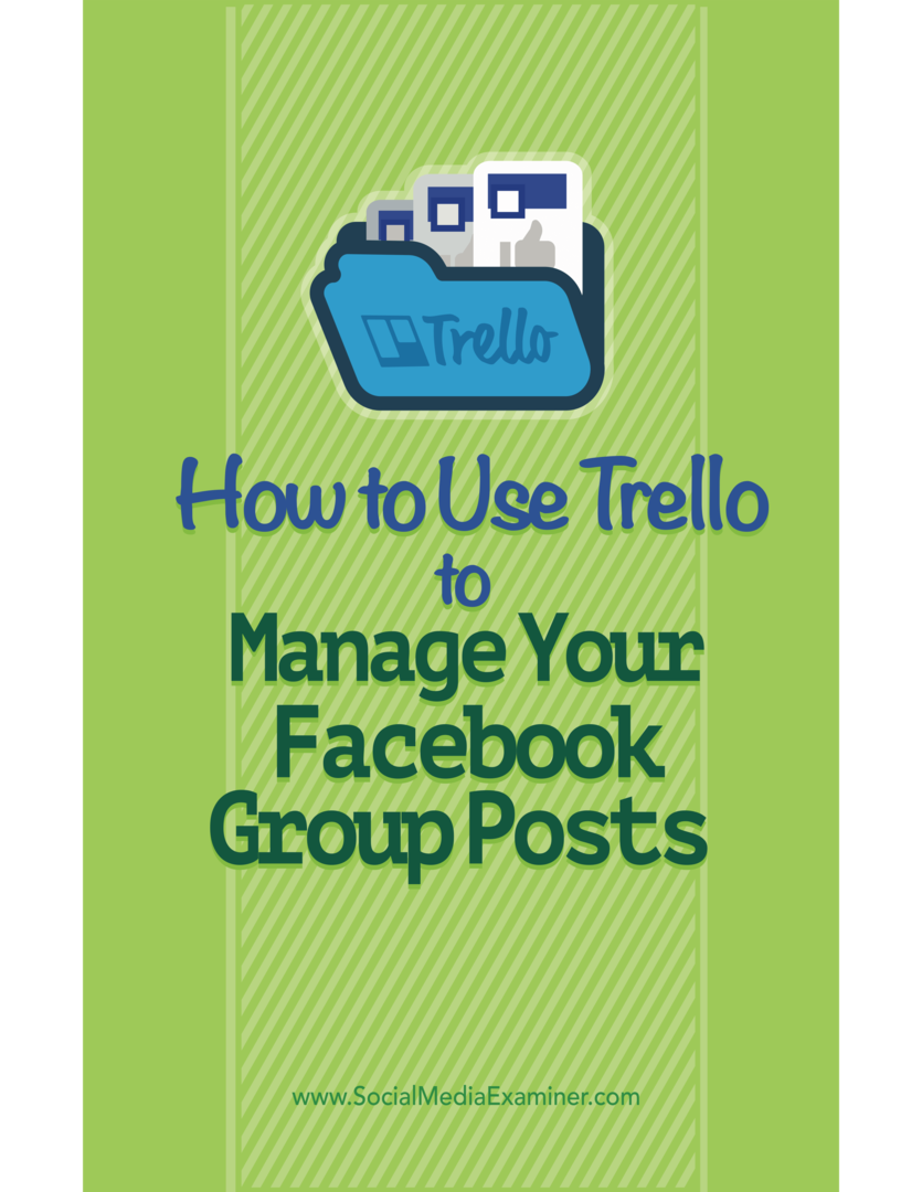 Så här använder du Trello för att hantera dina Facebook-gruppinlägg: Social Media Examiner