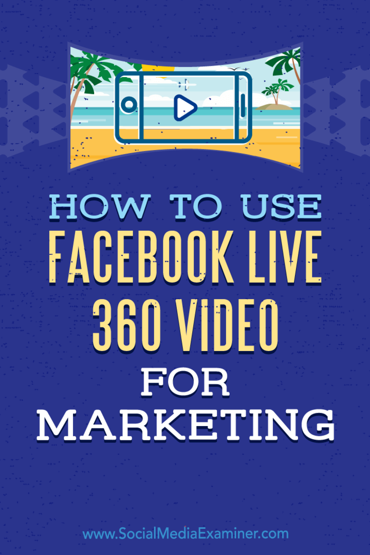 Hur man använder Facebook Live 360 ​​Video för marknadsföring av Joel Comm på Social Media Examiner.