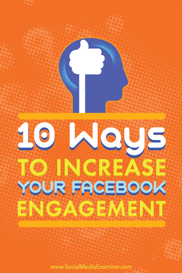 10 sätt att öka ditt Facebook-engagemang: Social Media Examiner