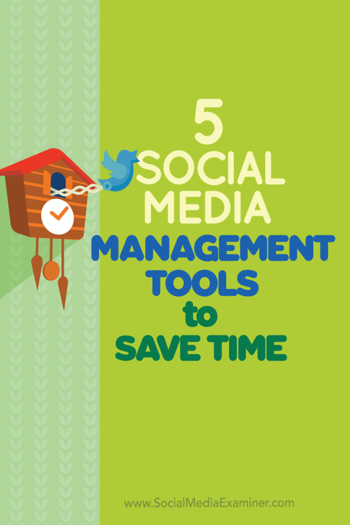 5 verktyg för hantering av sociala medier för att spara tid: Social Media Examiner