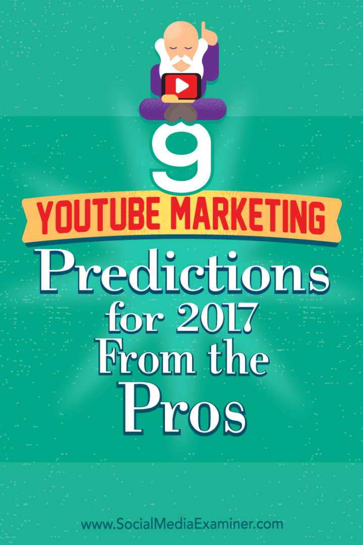 9 YouTube-marknadsförutsägelser för 2017 från proffsen av Lisa D. Jenkins på Social Media Examiner.