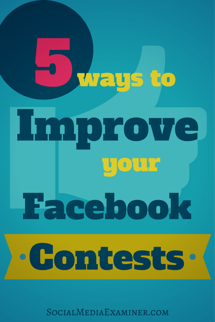 5 sätt att förbättra dina Facebook-tävlingar: Social Media Examiner
