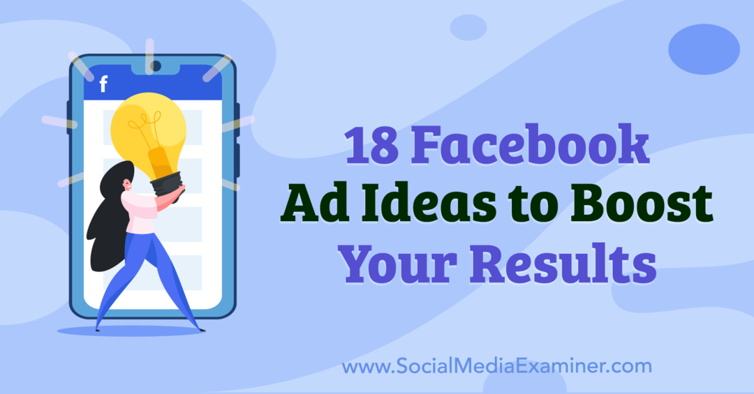 18 Facebook-annonsidéer för att öka dina resultat av Anna Sonnenberg på Social Media Examiner.