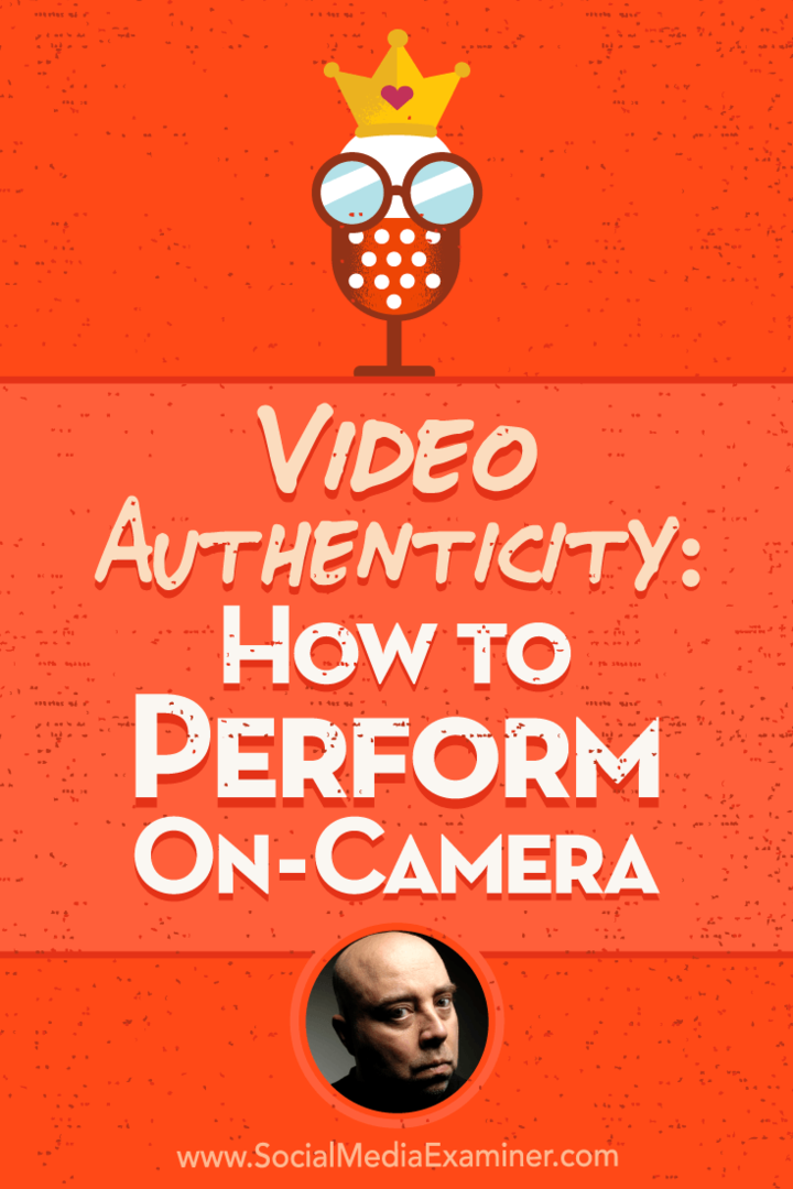 Videoautenticitet: Hur man utför on-camera med insikter från David H Lawrence XVII på Social Media Marketing Podcast.