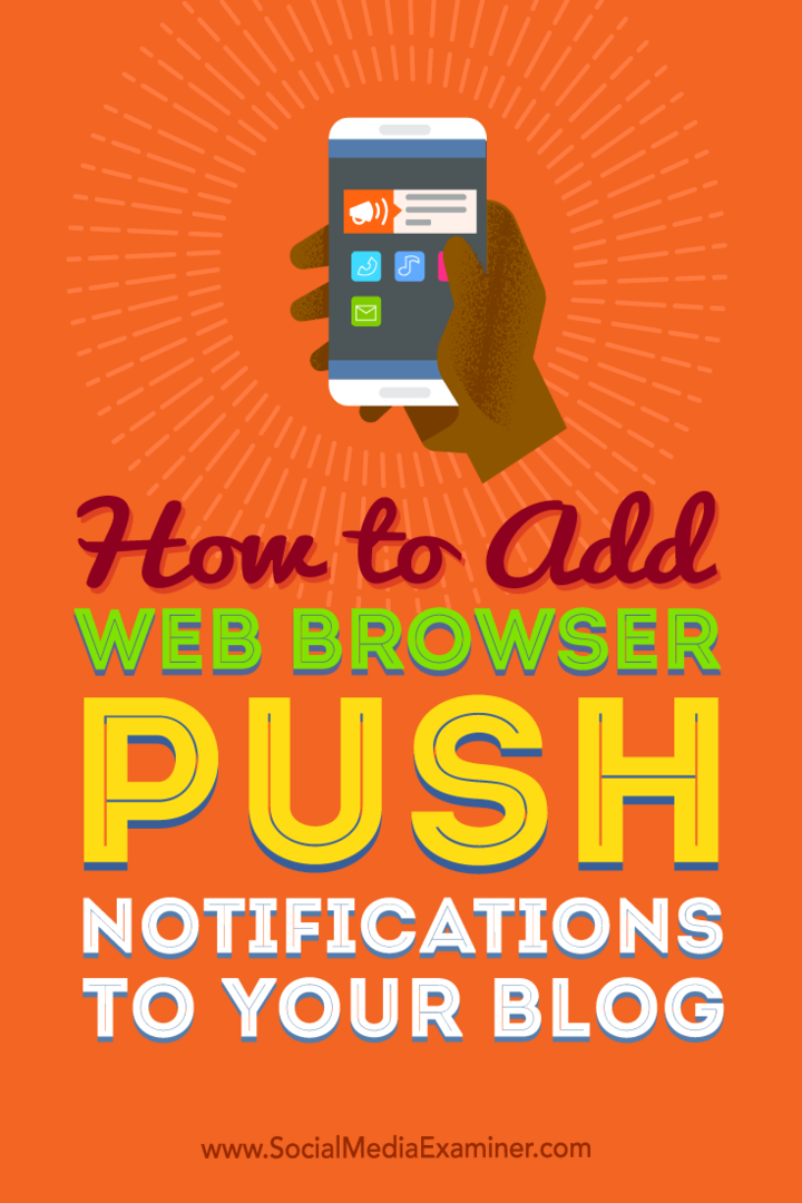 Så här lägger du till push-meddelanden i webbläsaren till din blogg: Social Media Examiner