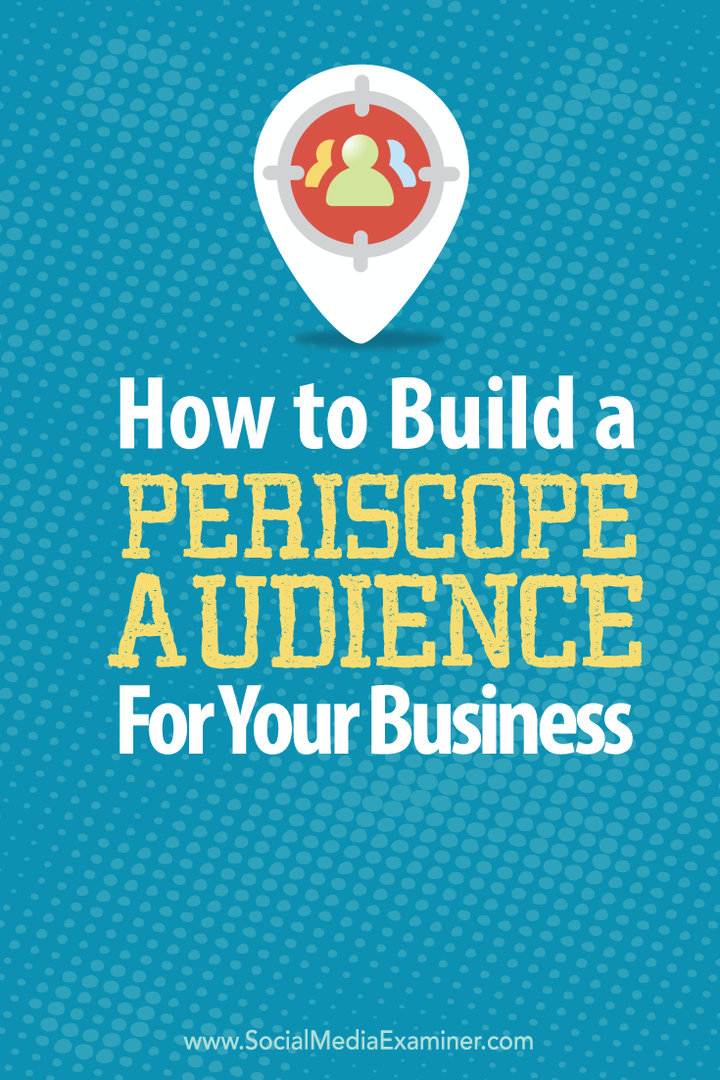 Hur man bygger en Periscope-publik för ditt företag: Social Media Examiner
