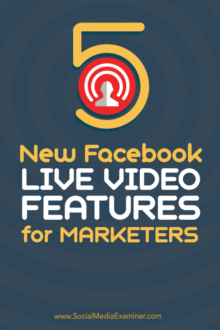 5 nya Facebook Live-videofunktioner för marknadsförare: Social Media Examiner