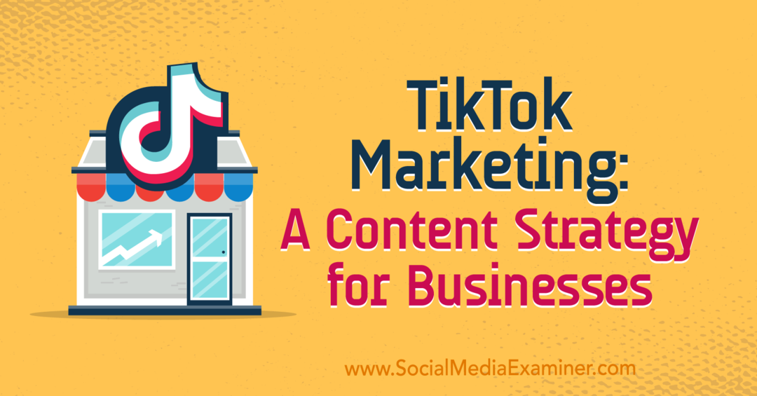 TikTok Marketing: En innehållsstrategi för företag av Keenya Kelly på Social Media Examiner.