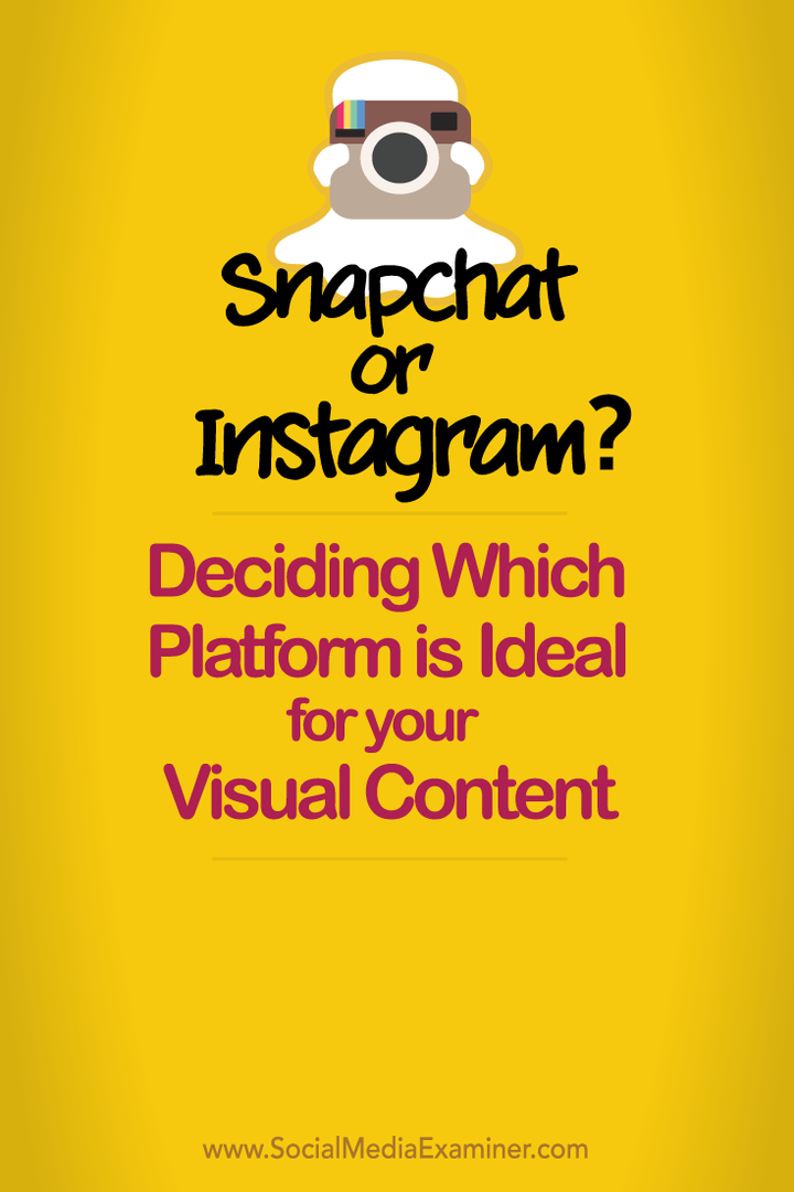 Snapchat eller Instagram? Bestäm vilken plattform som är idealisk för ditt visuella innehåll: Social Media Examiner