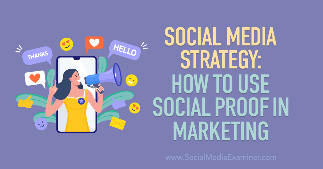 Social Media Strategy: Hur man använder sociala bevis i marknadsföring-Social Media Examiner