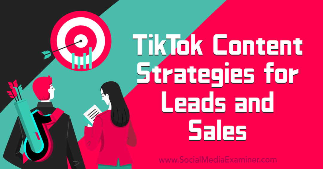 TikTok-innehållsstrategier för potentiella kunder och sälj-granskare för sociala medier