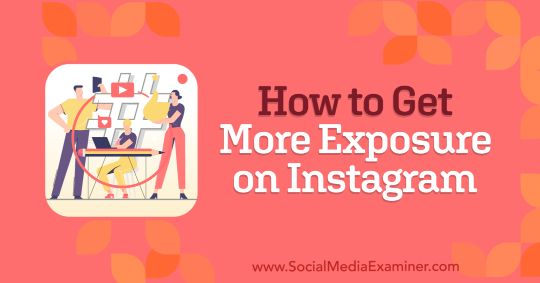Hur man får mer exponering på Instagram: Social Media Examiner