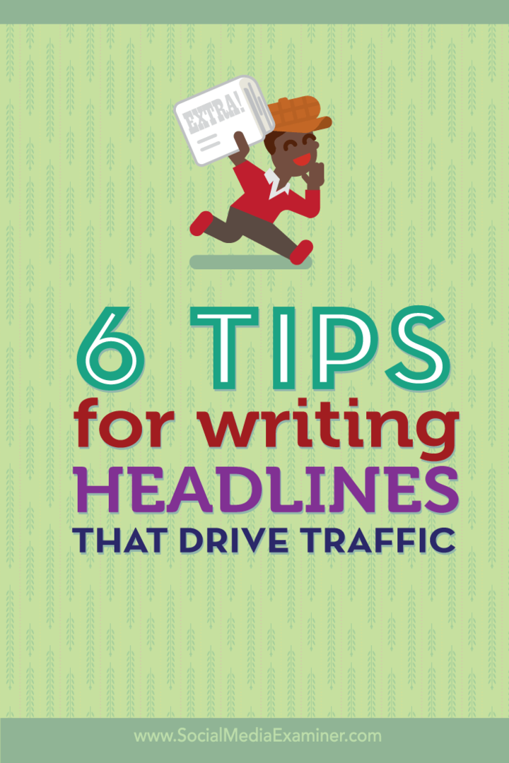 6 tips för att skriva rubriker som driver trafik: Social Media Examiner