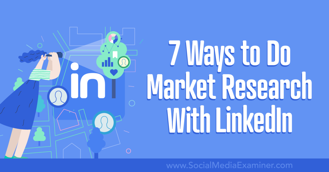 7 sätt att göra marknadsundersökningar med LinkedIn-Social Media Examiner