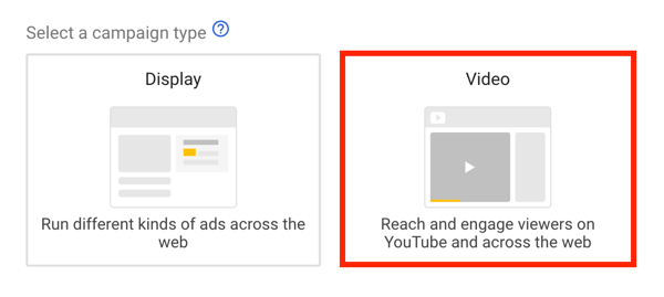 Så här ställer du in en YouTube-annonskampanj, steg 5, väljer ett YouTube-annonsmål, väljer video som kampanjtyp